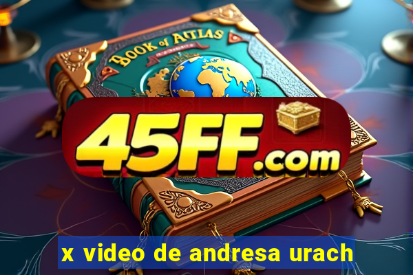 x video de andresa urach